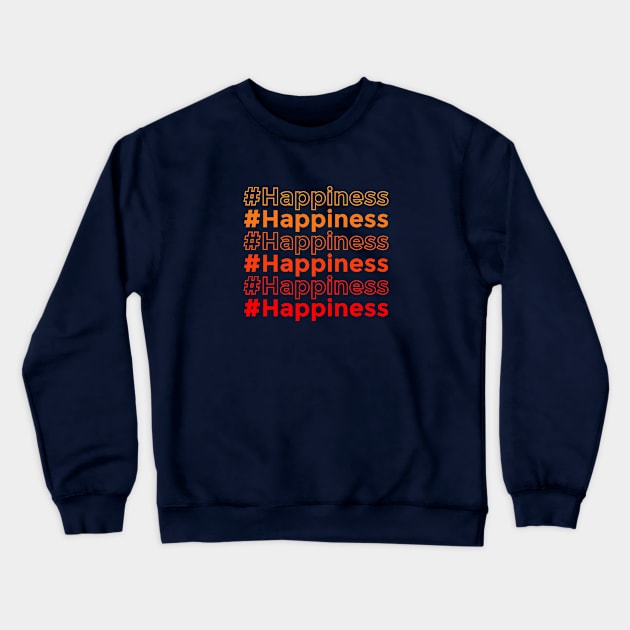 HAPPINESS Crewneck Sweatshirt by NotSoGoodStudio